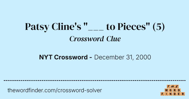 Patsy Cline's "___ to Pieces" crossword clue image
