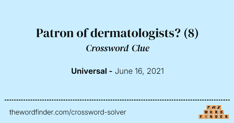 Patron of dermatologists? crossword clue image