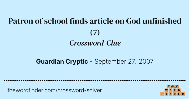 Patron of school finds article on God unfinished crossword clue image