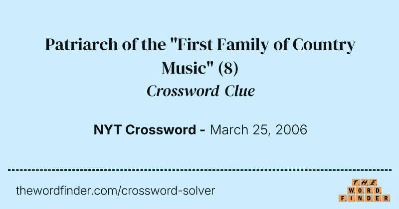 Patriarch of the "First Family of Country Music" crossword clue image