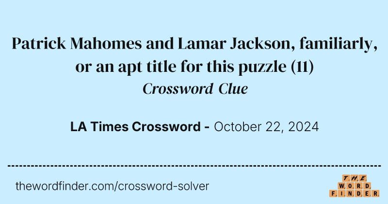 Patrick Mahomes and Lamar Jackson, familiarly, or an apt title for this puzzle crossword clue image