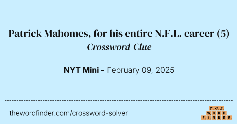 Patrick Mahomes, for his entire N.F.L. career crossword clue image