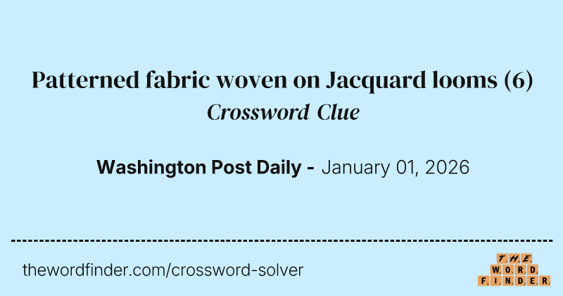 Patterned fabric woven on Jacquard looms crossword clue image