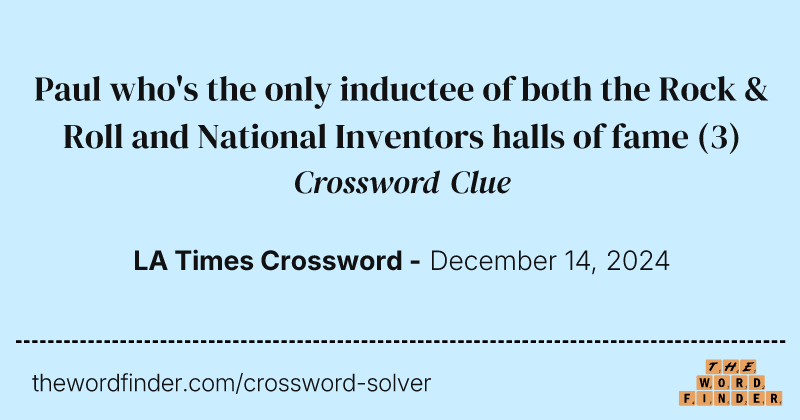 Paul who's the only inductee of both the Rock & Roll and National Inventors halls of fame crossword clue image