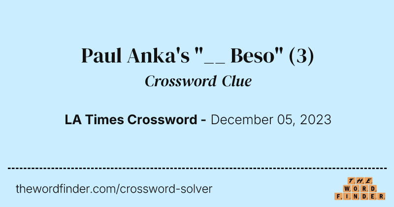 Paul Anka's "__ Beso" crossword clue image