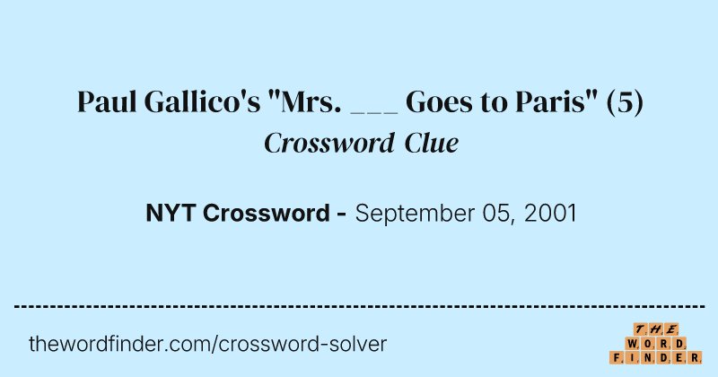 Paul Gallico's "Mrs. ___ Goes to Paris" crossword clue image