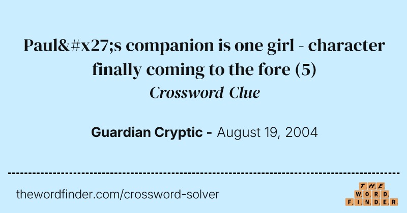 Paul's companion is one girl - character finally coming to the fore crossword clue image