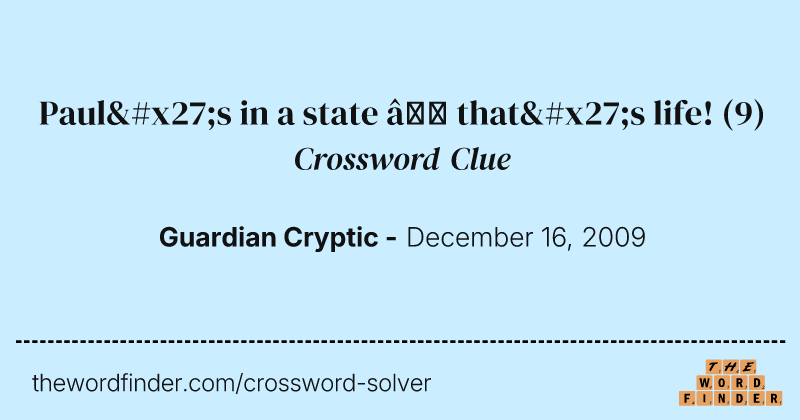 Paul's in a state — that's life! crossword clue image