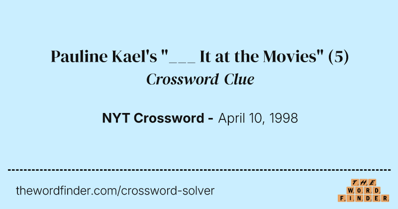 Pauline Kael's "___ It at the Movies" crossword clue image