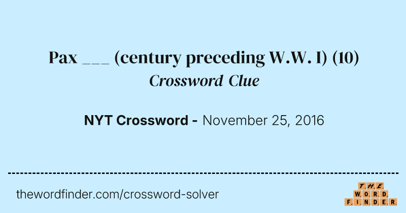 Pax ___ (century preceding W.W. I) crossword clue image