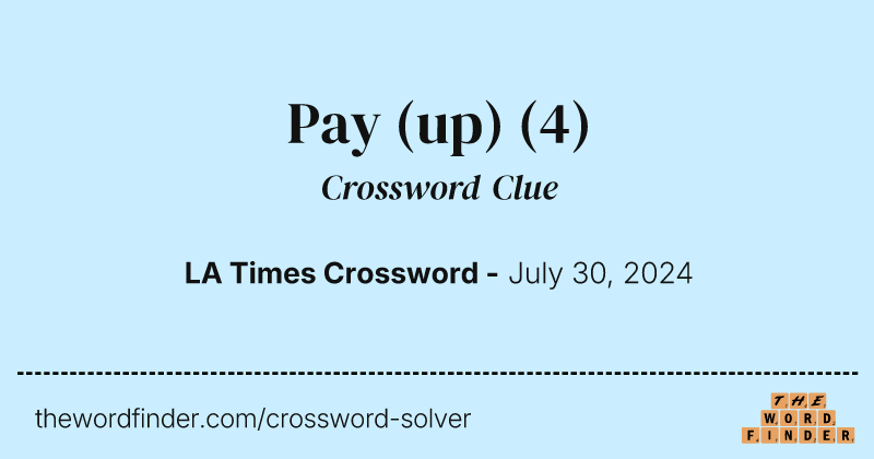 Pay (up) crossword clue image