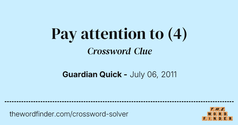 Pay attention to crossword clue image