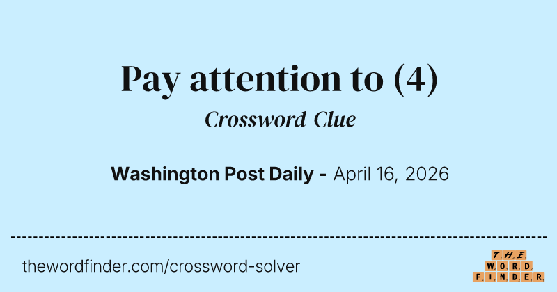 Pay attention to crossword clue image