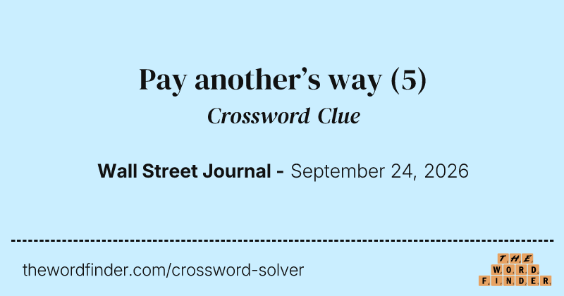 Pay another’s way crossword clue image