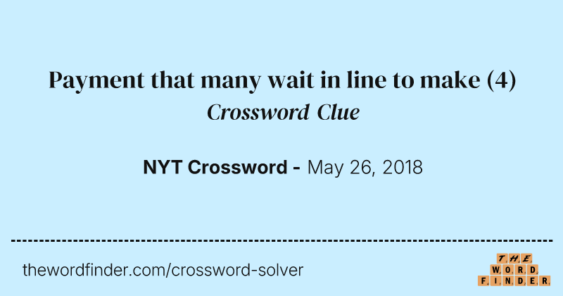 Payment that many wait in line to make crossword clue image