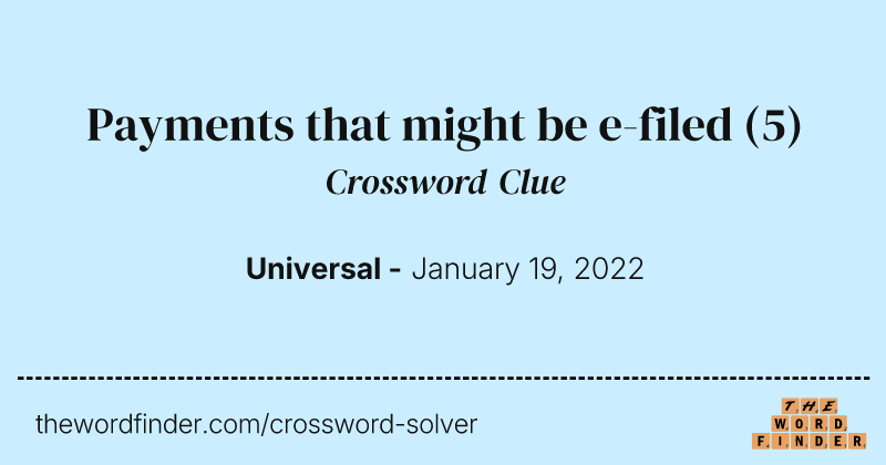 Payments that might be e-filed crossword clue image