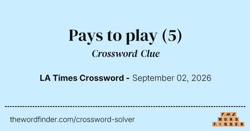 Pays to play crossword clue image