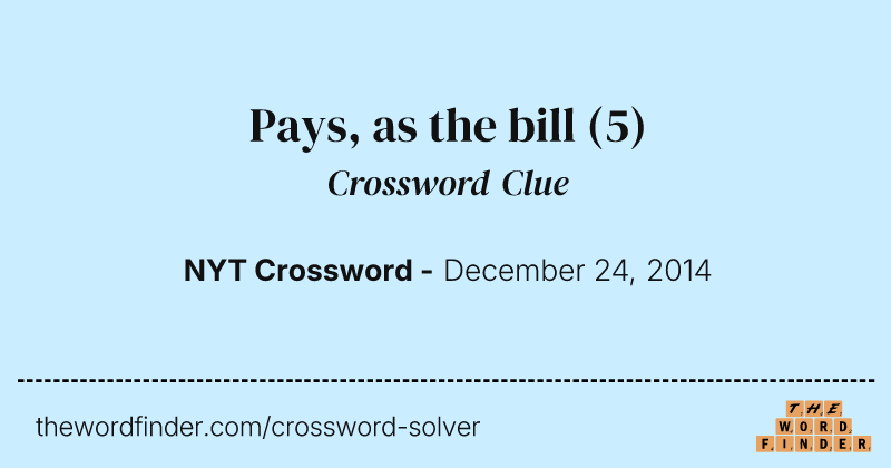 Pays, as the bill crossword clue image
