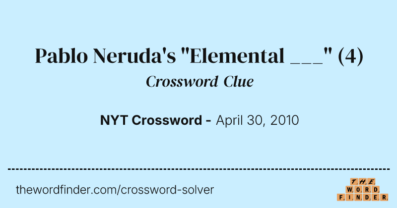 Pablo Neruda's "Elemental ___" crossword clue image