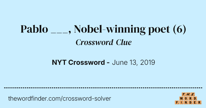 Pablo ___, Nobel-winning poet crossword clue image