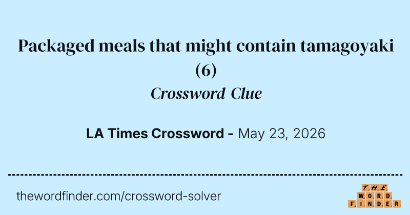 Packaged meals that might contain tamagoyaki crossword clue image