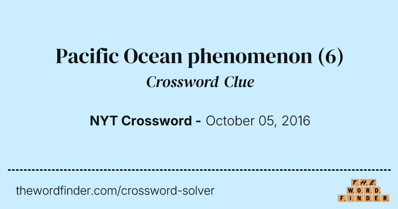 Pacific Ocean phenomenon crossword clue image