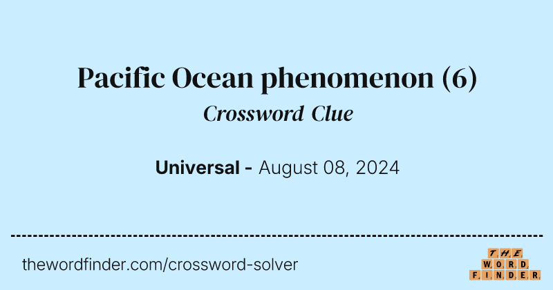 Pacific Ocean phenomenon crossword clue image