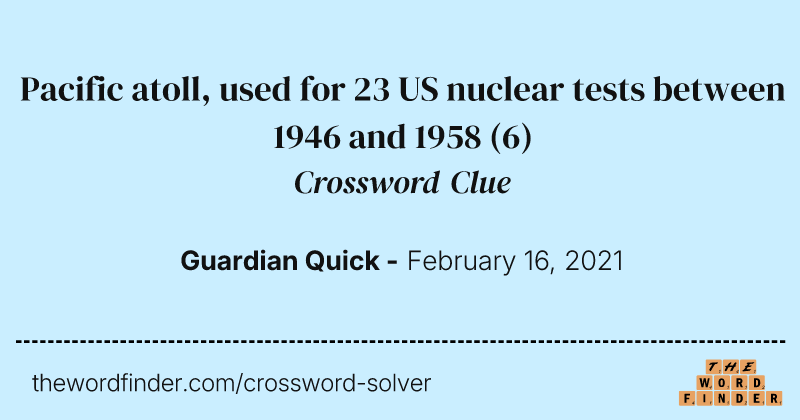 Pacific atoll, used for 23 US nuclear tests between 1946 and 1958 crossword clue image