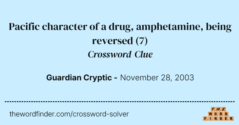 Pacific character of a drug, amphetamine, being reversed crossword clue image