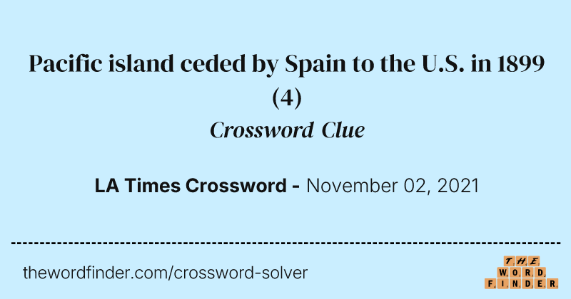 Pacific island ceded by Spain to the U.S. in 1899 crossword clue image
