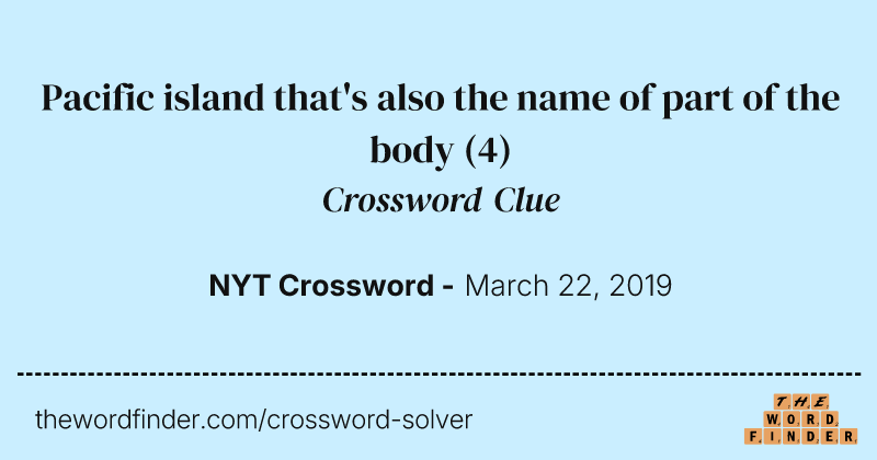 Pacific island that's also the name of part of the body crossword clue image