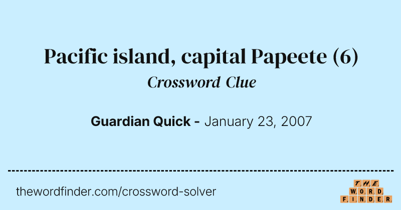 Pacific island, capital Papeete crossword clue image