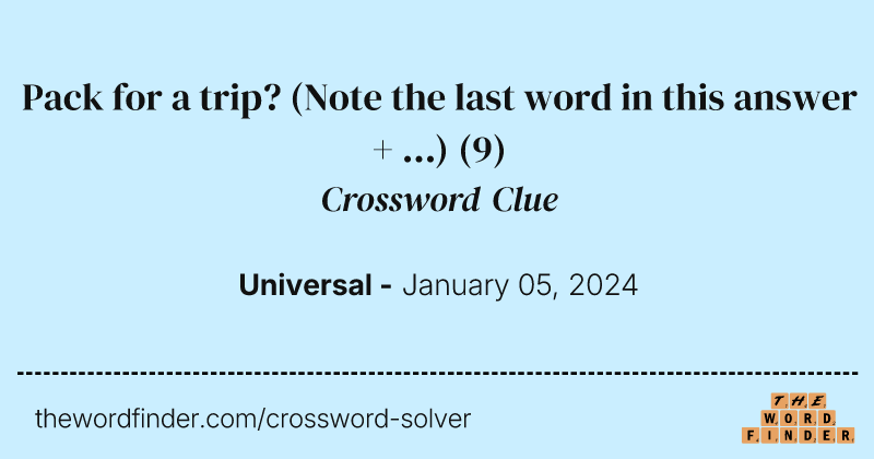 Pack for a trip? (Note the last word in this answer + ...) crossword clue image