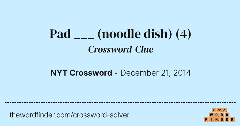 Pad ___ (noodle dish) crossword clue image