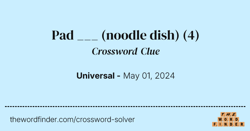 Pad ___ (noodle dish) crossword clue image