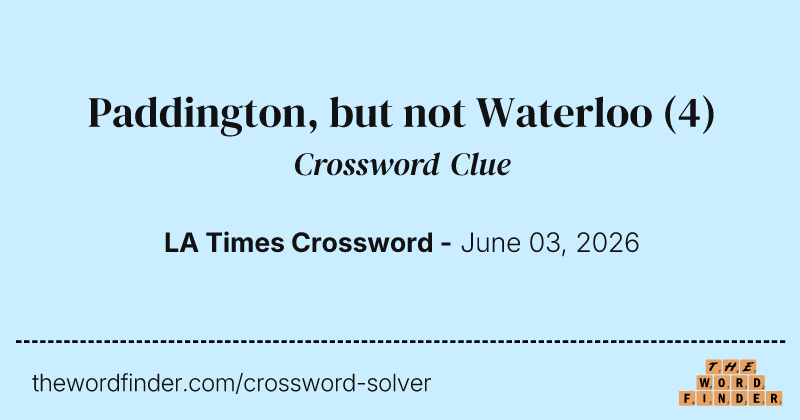 Paddington, but not Waterloo crossword clue image