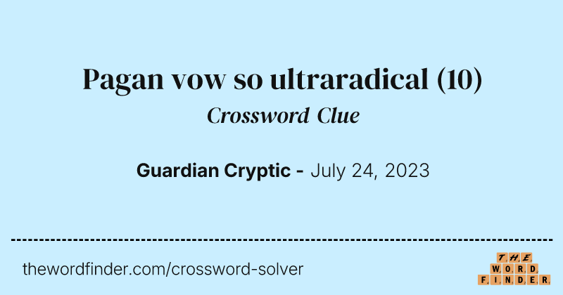 Pagan vow so ultraradical crossword clue image