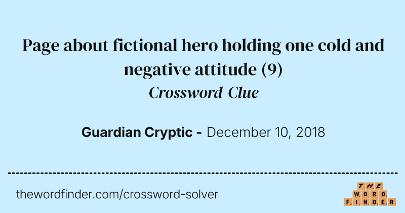 Page about fictional hero holding one cold and negative attitude crossword clue image