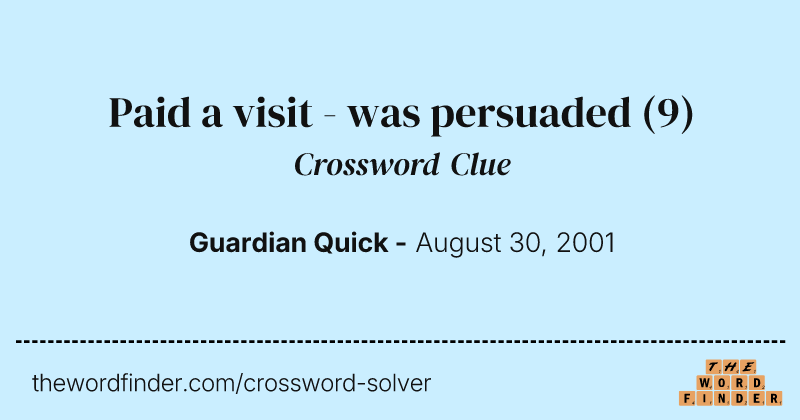 Paid a visit - was persuaded crossword clue image