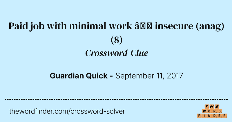 Paid job with minimal work — insecure (anag) crossword clue image
