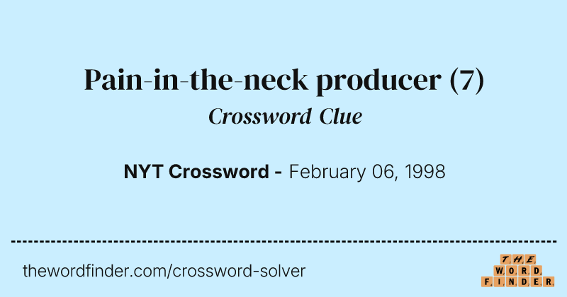 Pain-in-the-neck producer crossword clue image