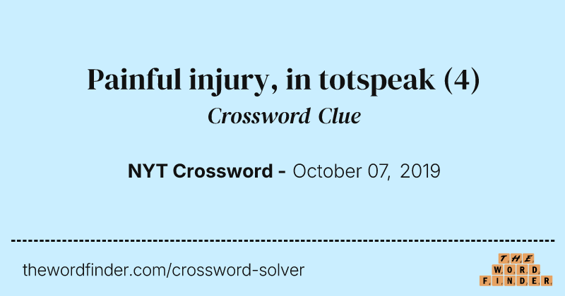 Painful injury, in totspeak crossword clue image