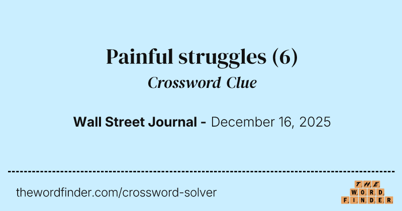 Painful struggles crossword clue image