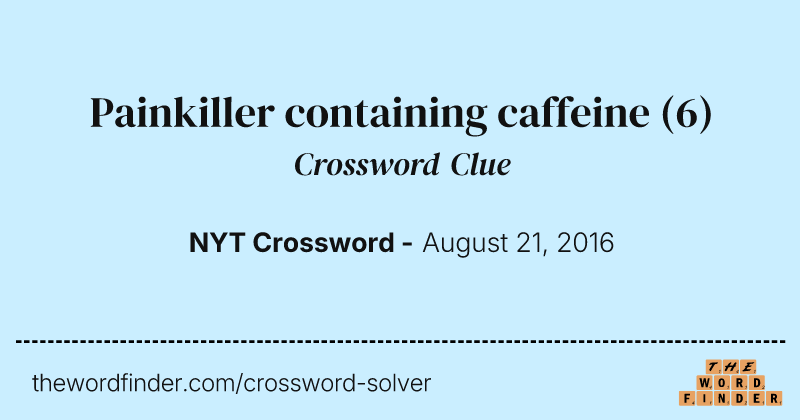 Painkiller containing caffeine crossword clue image
