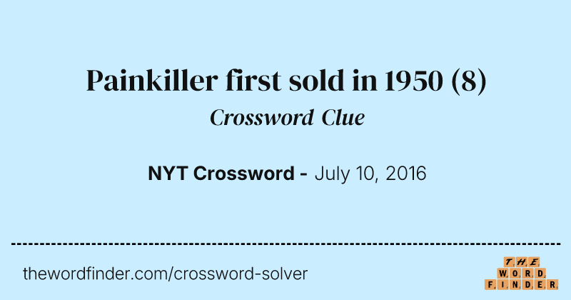Painkiller first sold in 1950 crossword clue image