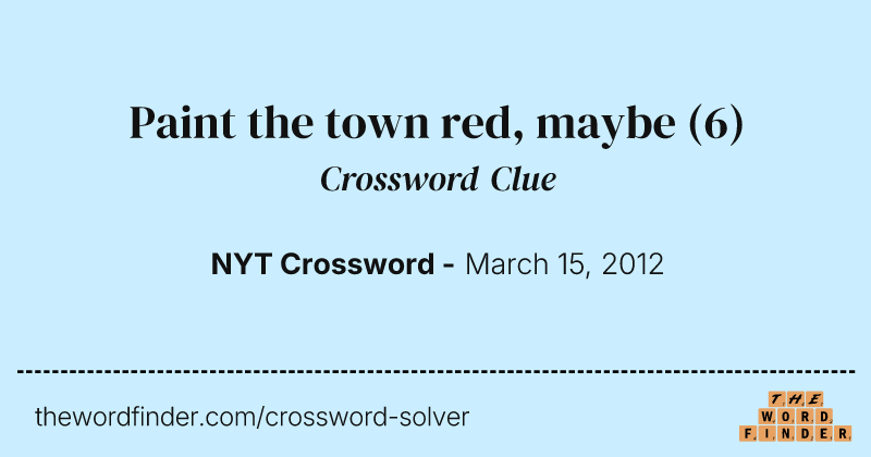 Paint the town red, maybe crossword clue image
