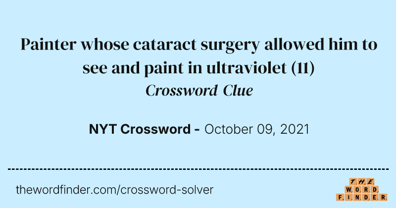 Painter whose cataract surgery allowed him to see and paint in ultraviolet crossword clue image