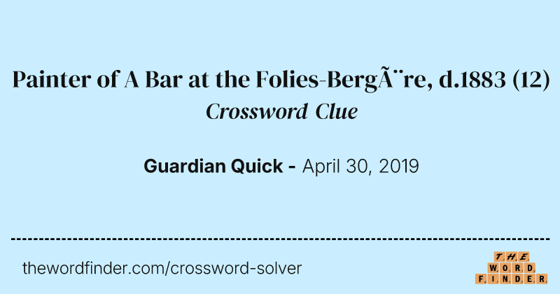 Painter of A Bar at the Folies-Bergère, d.1883 crossword clue image