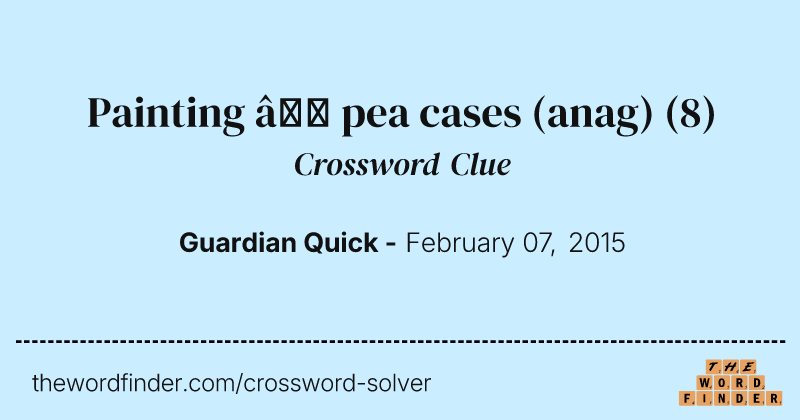 Painting — pea cases (anag) crossword clue image
