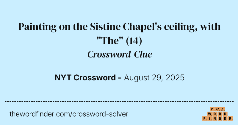 Painting on the Sistine Chapel's ceiling, with "The" crossword clue image